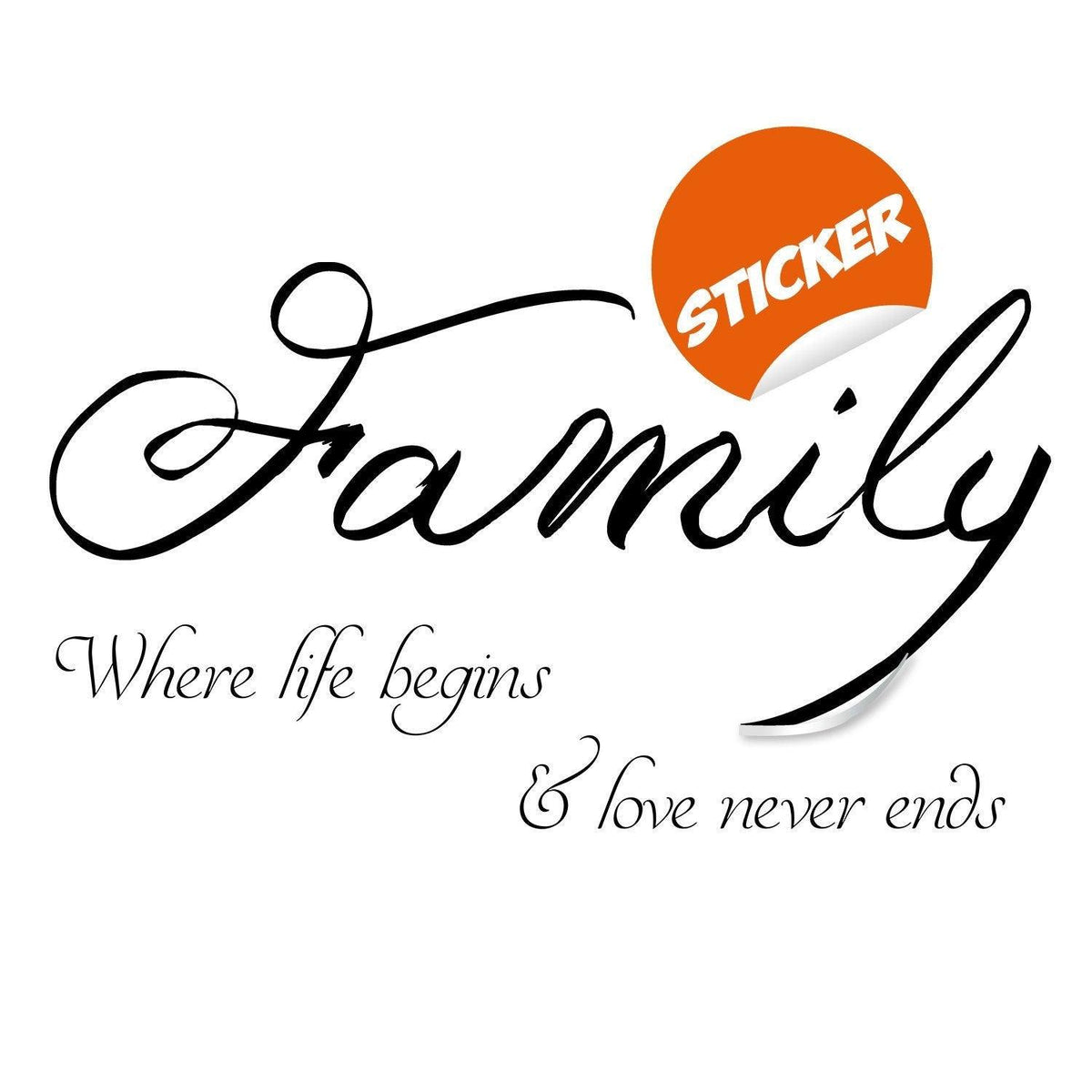 Family wall sticker with quote 'Where life begins & love never ends' in elegant script.