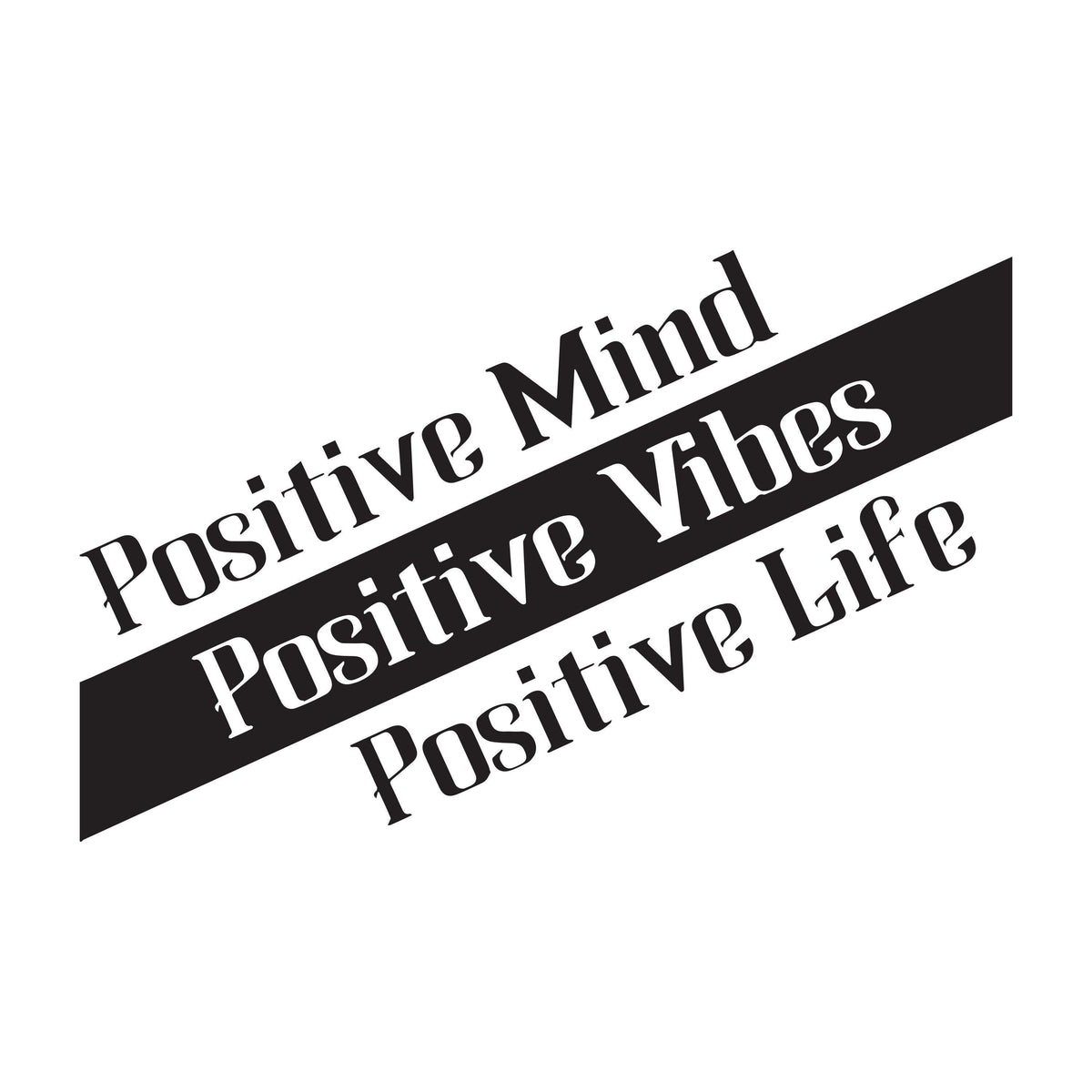 Inspirational vinyl decal featuring the quote 'Positive Mind Positive Vibes Positive Life'.