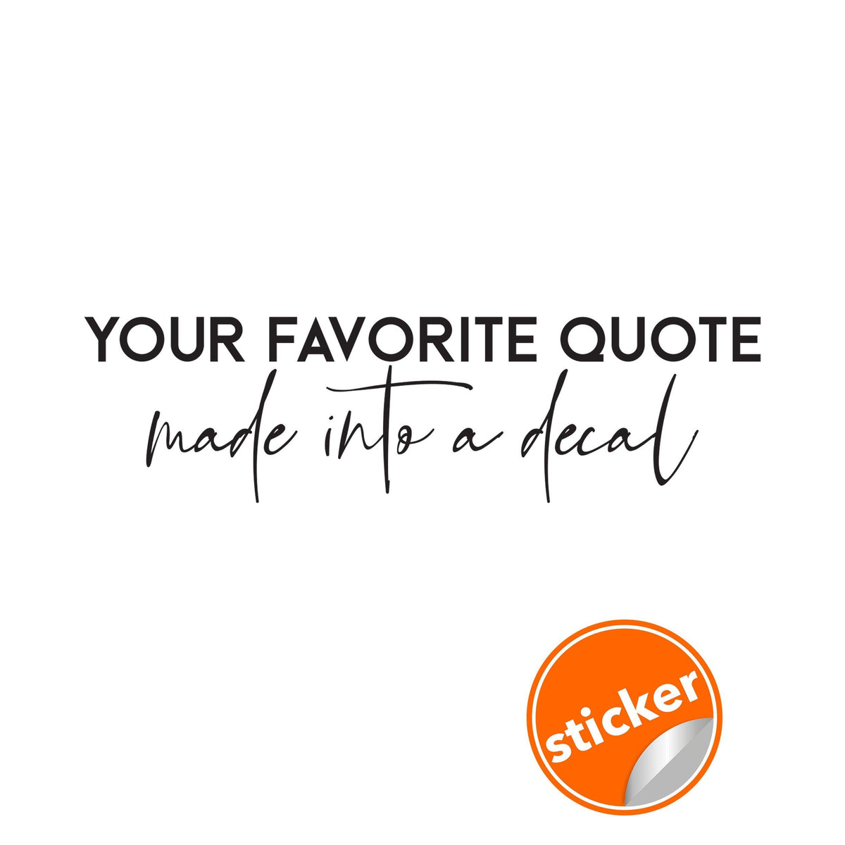 Custom vinyl decal featuring personalized quote design in stylish typography
