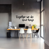 Office workspace featuring 'Together We Do Great Things' wall decal for motivational teamwork decor.